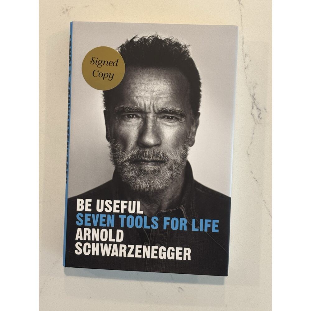 Be Useful Seven Tools For Life Autographed Signed Copy - Arnold Schwarzenegger 3